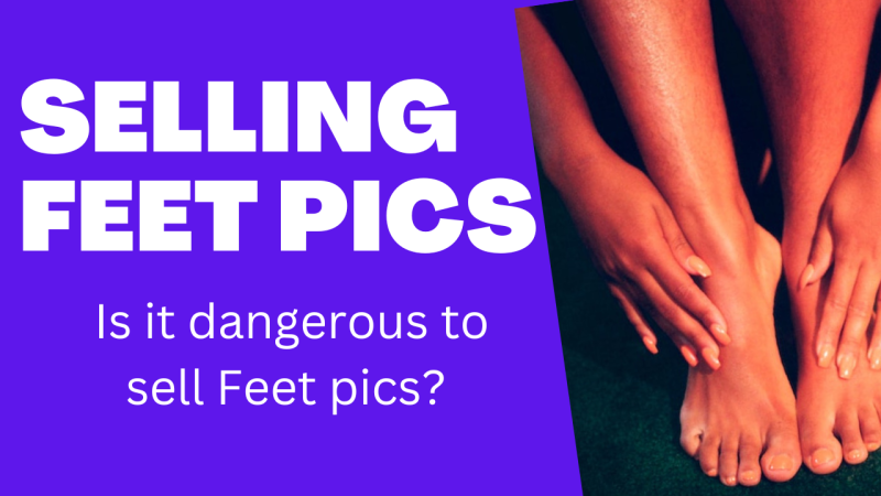 Is Selling Feet Pics Dangerous